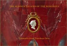 THE SUMMER PALACES OF THE ROMANOVS: TREASURES FROM TSARSKOYE SELO "TREASURES FROM TSARSKOYE SELO"