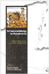 ARCHAEOMETALLURGY IN MESOAMERICA "CURRENT APPROACHES AND NEW PERSPECTIVES"