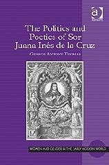 THE POLITICS AND POETICS OF SOR JUANA INÉS DE LA CRUZ