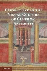 PERSPECTIVE IN THE VISUAL CULTURE OF CLASSICAL ANTIQUITY