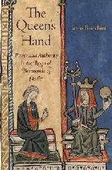 THE QUEEN'S HAND "POWER AND AUTHORITY IN THE REIGN OF BERENGUELA OF CASTILE"
