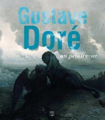 GUSTAVE DORÉ, UN PEINTRE NÉ. CATALOGUE D'EXPOSITION