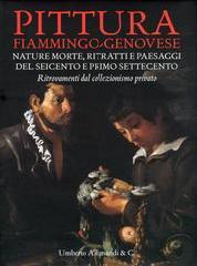 PITTURA FIAMMINGO - GENOVESE. NATURE MORTE, RITRATTI E PAESAGGI DEL SEICENTO E PRIMO SETTECENTO "RITROVAMENTI DAL COLLEZIONISMO PRIVATO."