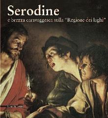 SERODINE E BREZZA CARAVAGGESCA SULLA "REGIONE DEI LAGHI".