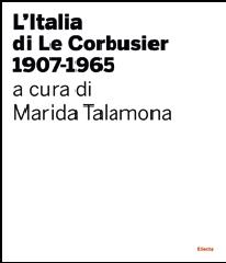 L ITALIA DI LE CORBUSIER 1907-1965