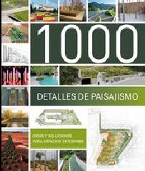 1000 DETALLES DE PAISAJISMO. "IDEAS Y SOLUCIONES PARA ESPACIOS EXTERIORES"