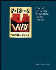 CIUDAD Y VIVIENDA EN AMÉRICA LATINA, 1930-1960