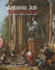 ANTONIO JOLI TRA NAPOLI ROMA E MADRID. "LE VEDUTE, LE ROVINE, I CAPRICCI, LE SCENOGRAFIE TEATRALI"