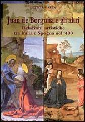 JUAN DE BORGOÑA E GLI ALTRI: RELAZIONI ARTISTICHE TRA ITALIA E SPAGNA NEL '400