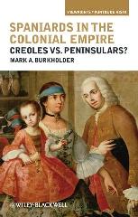 SPANIARDS IN THE COLONIAL EMPIRE "CREOLES VS. PENINSULARS?"