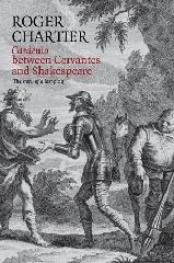CARDENIO BETWEEN CERVANTES AND SHAKESPEARE "THE STORY OF A LOST PLAY"