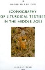 ICONOGRAPHY OF LITURGICAL TEXTILES IN THE MIDDLE AGES