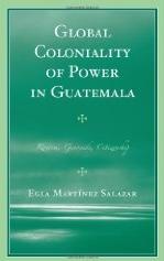 GLOBAL COLONIALITY OF POWER IN GUATEMALA "RACISM, GENOCIDE,CITIZENSHIP"