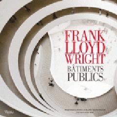 FRANK LLOYD WRIGHT. BÂTIMENTS PUBLICS