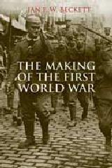 THE MAKING OF THE FIRST WORLD WAR