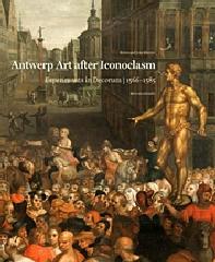 ART AFTER ICONOCLASM. PAINTING IN THE NETHERLANDS BETWEEN 1566 AND 1585.