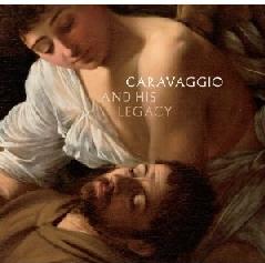 CARAVAGGIO AND HIS LEGACY