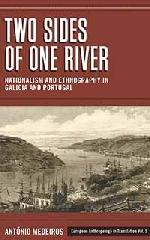 TWO SIDES OF ONE RIVER "NATIONALISM AND ETHNOGRAPHY IN GALICIA AND PORTUGAL"