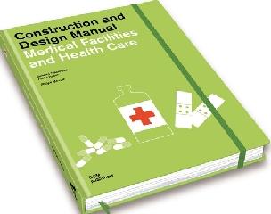 MEDICAL FACILITIES AND HEALTH CARE. CONSTRUCTION AND DESIGN MANUAL