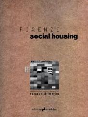 FIRENZE SOCIAL HOUSING "INTERNATIONAL PROJECT WORKSHOP. ESSAYS & WORKS"