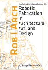 ROB ARCH 2012 "ROBOTIC FABRICATION IN ARCHITECTURE, ART AND DESIGN"