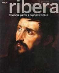 IL GIOVANE RIBERA "TRA ROMA, PARMA E NAPOLI. 1608-1624."