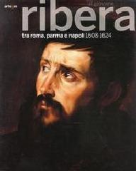 IL GIOVANE RIBERA "TRA ROMA, PARMA E NAPOLI. 1608-1624."