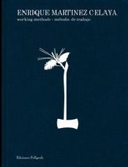 ENRIQUE MARTÍNEZ CELAYA. WORKING METHODS / MÉTODOS DE TRABAJO
