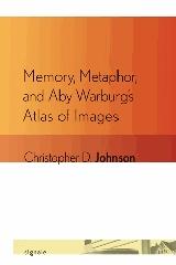 MEMORY, METAPHOR, AND ABY WARBURG'S ATLAS OF IMAGES