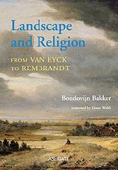 LANDSCAPE AND RELIGION FROM VAN EYCK TO REMBRANDT
