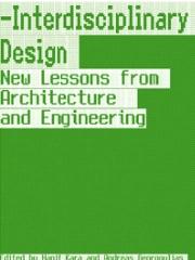 INTERDISCIPLINARY DESIGN "NEW LESSONS FROM ARCHITECTURE AND ENGINEERING"