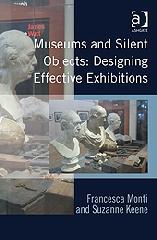 MUSEUMS AND SILENT OBJECTS "DESIGNING EFFECTIVE EXHIBITIONS"