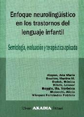 ENFOQUE NEUROLINGÜÍSTICO EN LOS TRASTORNOS DEL LENGUAJE INFANTIL "SEMIOLOGÍA, EVALUACIÓN Y TERAPÉUTICA APLICADA"