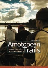 AMOTOPOAN TRAILS "A RECENT ARCHAEOLOGY OF TRIO MOVEMENTS"