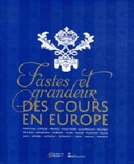 FASTES ET GRANDEUR DES COURS EN EUROPE