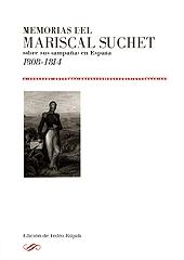 MEMORIAS DEL MARISCAL SUCHET SOBRE SUS CAMPAÑAS EN ESPAÑA 1808-1814