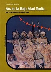 SOS EN LA BAJA EDAD MEDIA. UNA VILLA ARAGONESA DE FRONTERA
