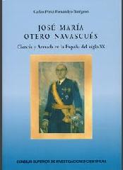 JOSÉ MARÍA OTERO NAVASCUÉS. CIENCIA Y ARMADA EN LA ESPAÑA DEL SIGLO XX