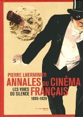 ANNALES DU CINEMA FRANÇAIS. LES VOIES DU SILENCE 1895-1929