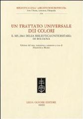UN TRATTATO UNIVERSALE DEI COLORI. IL MS. 2861 DELLA BIBLIOTECA UNIVERSITARIA DI BOLOGNA.