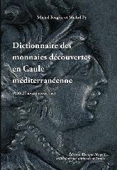DICTIONNAIRE DES MONNAIES DECOUVERTES EN GAULE MEDITERRANEENNE (530-27 AVANT NOTRE ERE)