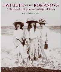 TWILIGHT OF THE ROMANOVS "A PHOTOGRAPHIC ODYSSEY ACROSS IMPERIAL RUSSIA"