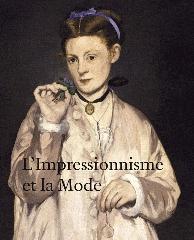 L'IMPRESSIONNISME ET LA MODE "EXPOSITION PRESENTEE A PARIS AU MUSEE D'ORSAY DU 25 SEPTEMBRE 20"