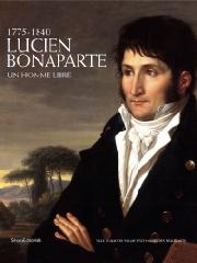 LUCIEN BONAPARTE "UN HOMME LIBRE, 1775-1840"