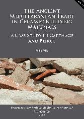 THE ANCIENT MEDITERRANEAN TRADE IN CERAMIC BUILDING MATERIALS "A CASE STUDY IN CARTHAGE AND BEIRUT"