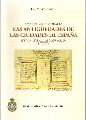 AMBROSIO DE MORALES. LAS ANTIGÜEDADES DE LAS CIUDADES DE ESPAÑA. Vol.I-II "EDICIÓN CRÍTICA DEL MANUSCRITO Y FACSIMIL: I TEXTO. II FACSIMIL"