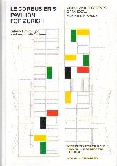 LE CORBUSIER'S PAVILION FOR ZURICH "MODEL AND PROTOTYPE OF AN IDEAL EXHIBITION SPACE"