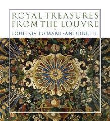 ROYAL TREASURES FROM THE LOUVRE "LOUIS XIV TO MARIE-ANTOINETTE"