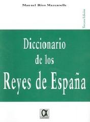 DICCIONARIO DE LOS REYES DE ESPAÑA -1 TOMO