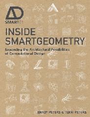 INSIDE SMARTGEOMETRY: EXPANDING THE ARCHITECTURAL POSSIBILITIES OF COMPUTATIONAL DESIGN